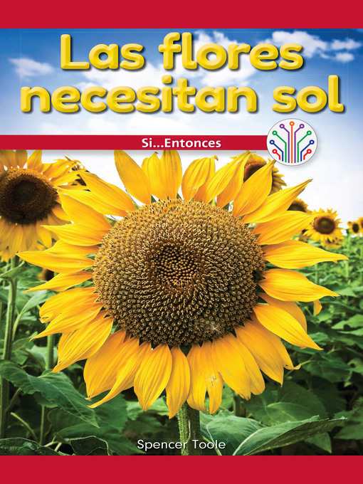 Title details for Las flores necesitan sol: Si... Entonces (Flowers Need Sun: If...Then) by Spencer Toole - Wait list
